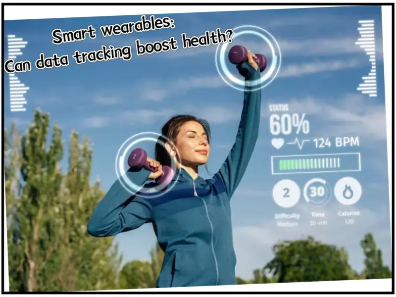 Wearables intelligents: Le suivi des données peut-il vraiment améliorer la santé?