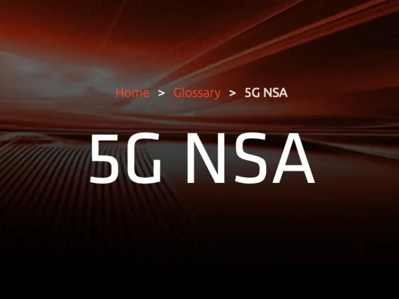 解密 5G NSA：通往未来连接的桥梁