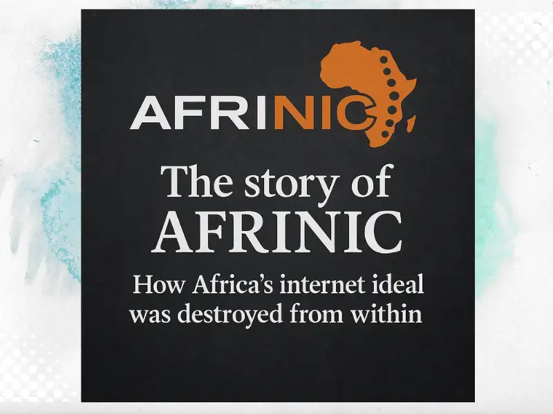 The story of AFRINIC: How Africa’s internet ideal was destroyed from within