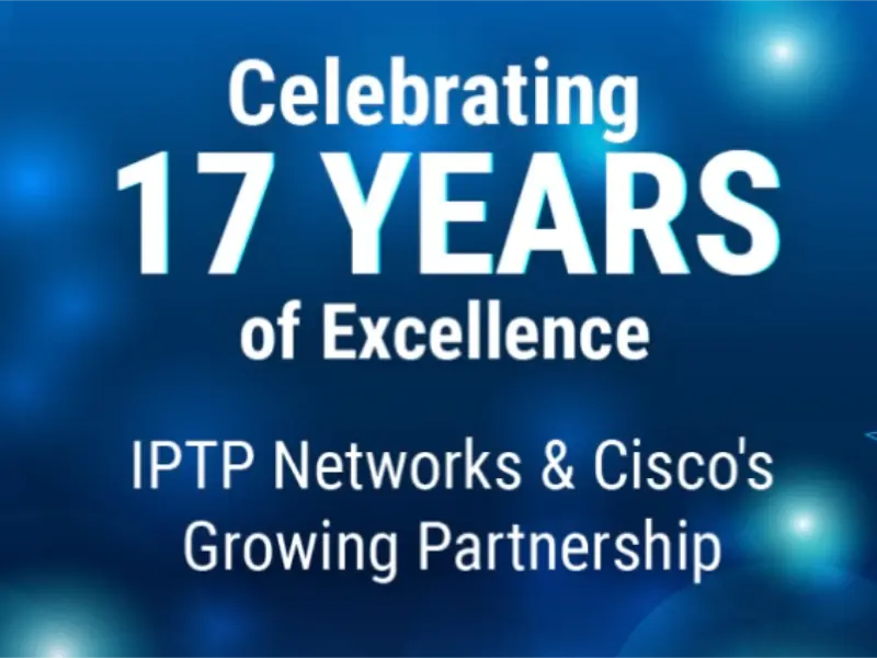 IPTP Networks 与 Cisco:17 年的合作历程