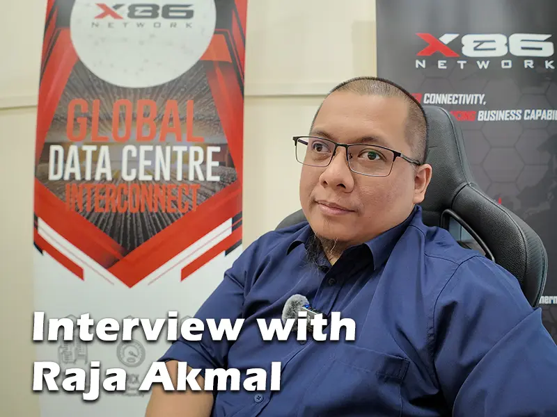 Interview mit Raja Akmal, Gründer und Geschäftsführer von X86 Network, dem König der Rechenzentrums-Interkonnektion in Malaysia