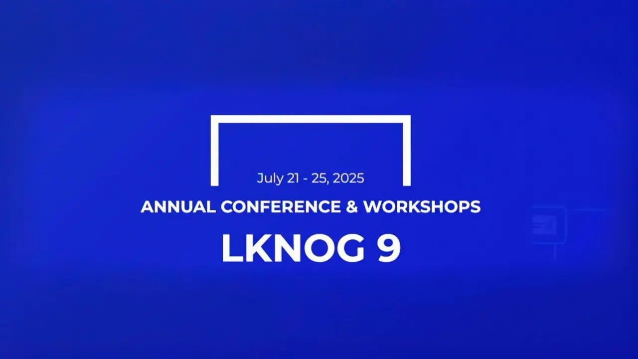 مؤتمر LKNOG 9: الشبكات والذكاء الاصطناعي والابتكار في سريلانكا