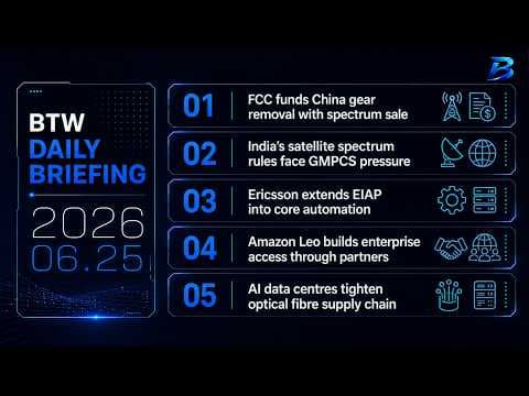 Daily briefing | Telecom security, satellite rules and fibre supply reshape networks