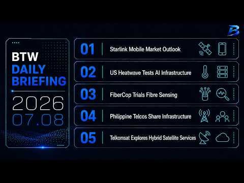Daily briefing | Operators rethink mobile, fibre and satellite infrastructure