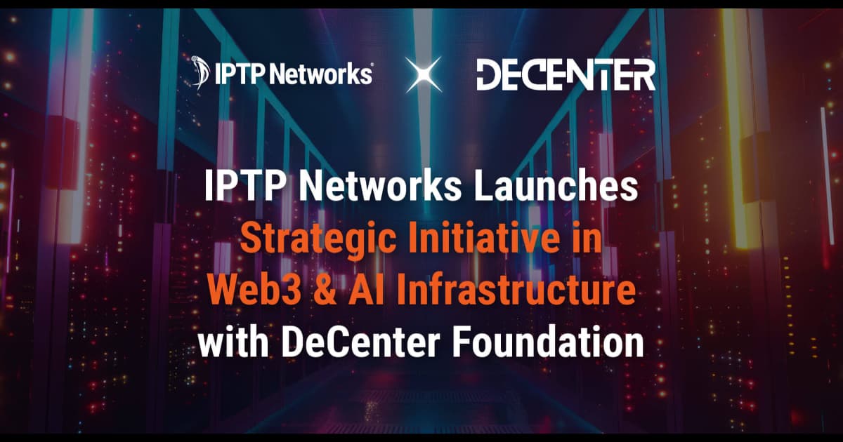 IPTP Networks 推出 DeCenter Foundation,进军 Web3