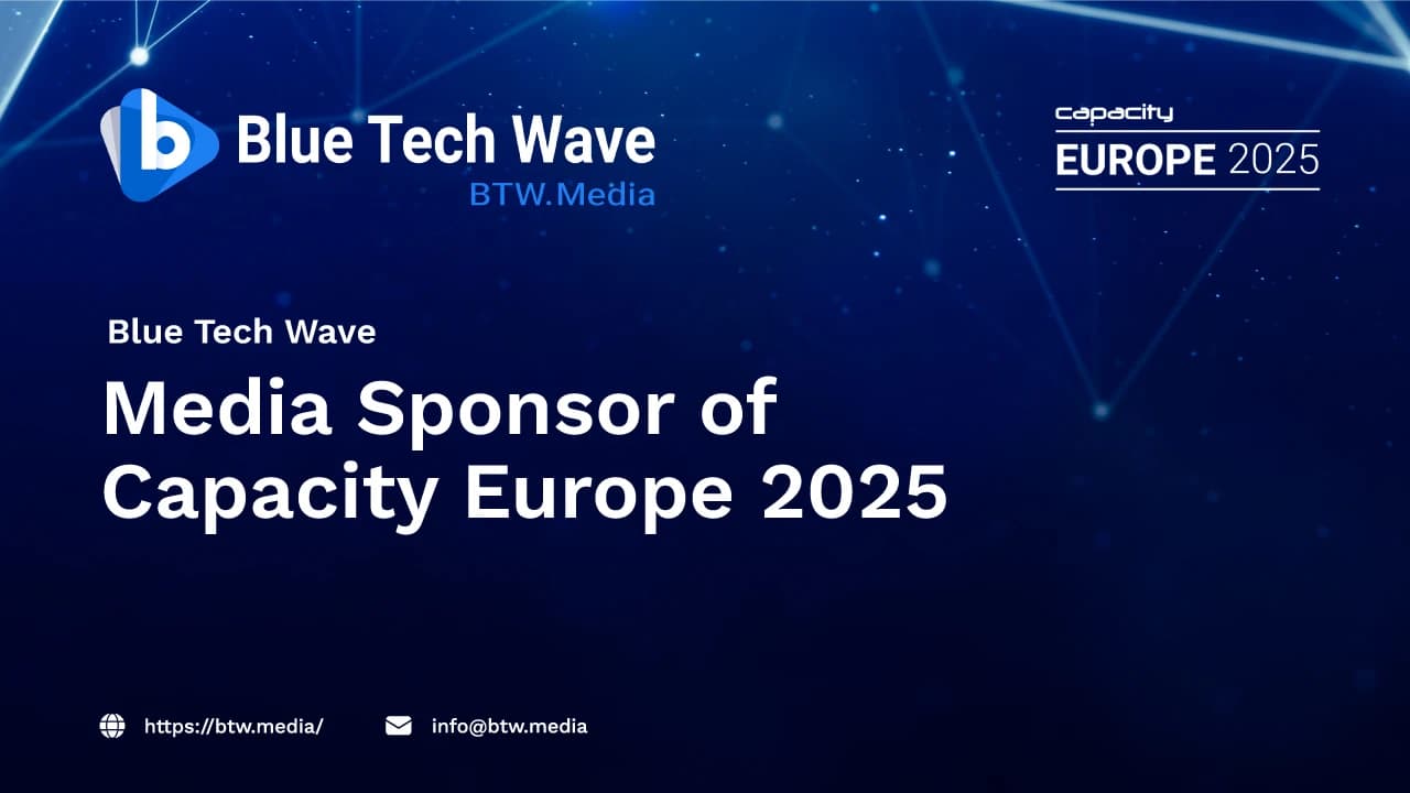 BTW 媒体与 Capacity Europe 2025 合作,加强全球互联互通对话