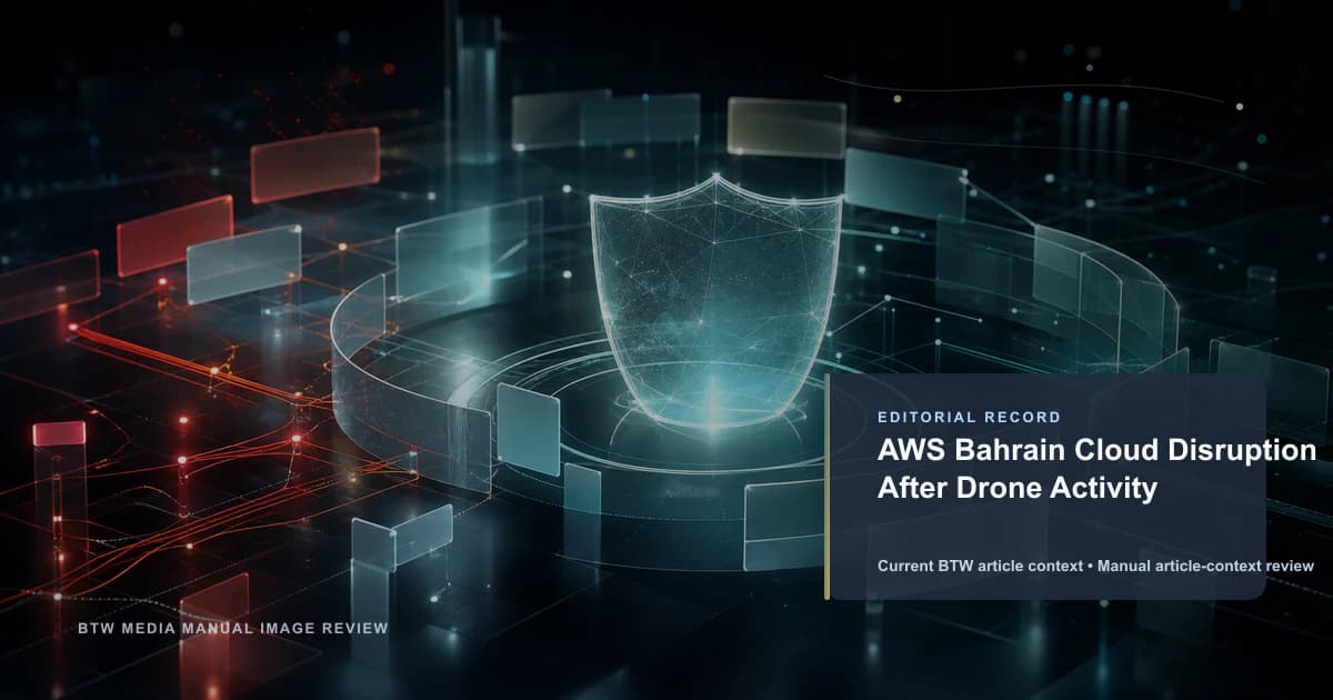 AWS Bahrain Cloud Disruption After Drone Activity reviewed editorial briefing visual