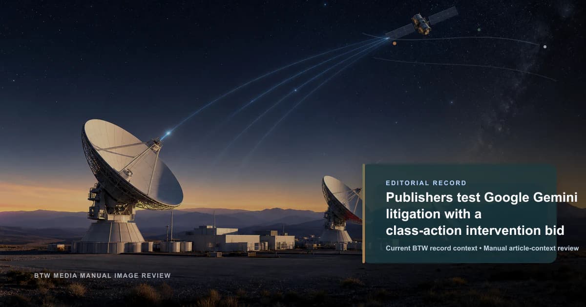 Publishers test Google Gemini litigation with a class-action intervention bid reviewed editorial briefing visual