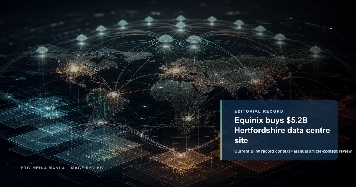 Equinix 斥资 52 亿美元收购赫特福德郡数据中心场地