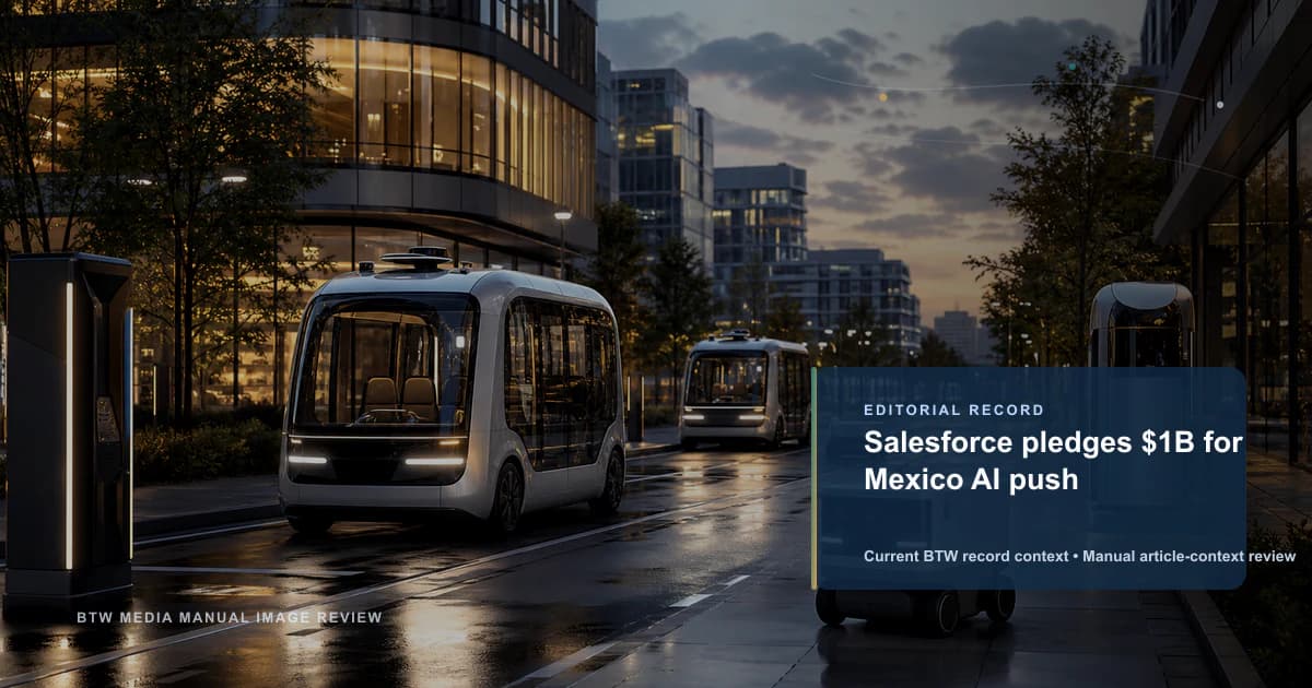 Salesforce pledges $1B for Mexico AI push reviewed editorial briefing visual