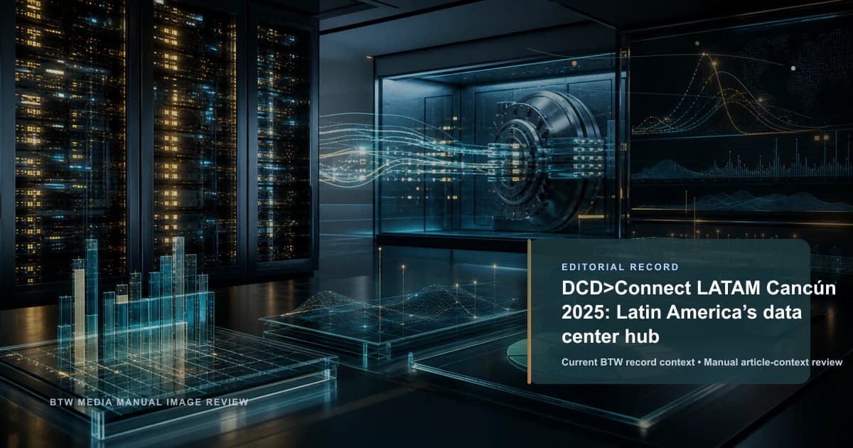 DCD>Connect LATAM Cancún 2025: El hub de centros de datos de América Latina