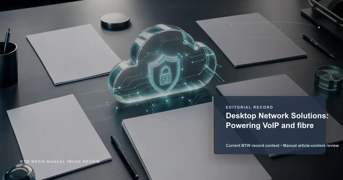 Desktop Network Solutions:推动 VoIP 和光纤发展
