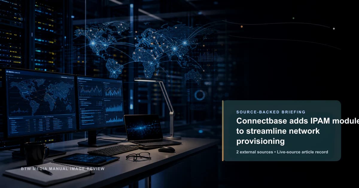 Connectbase adds IPAM module to streamline network provisioning source-backed briefing visual