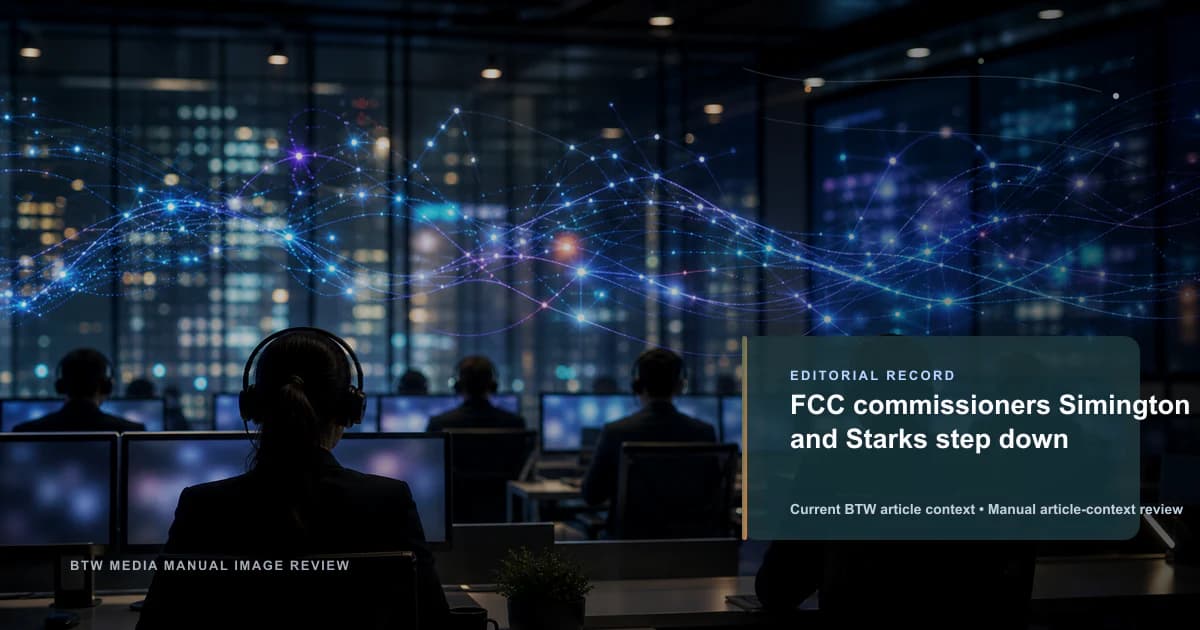 FCC commissioners Simington and Starks step down reviewed editorial briefing visual