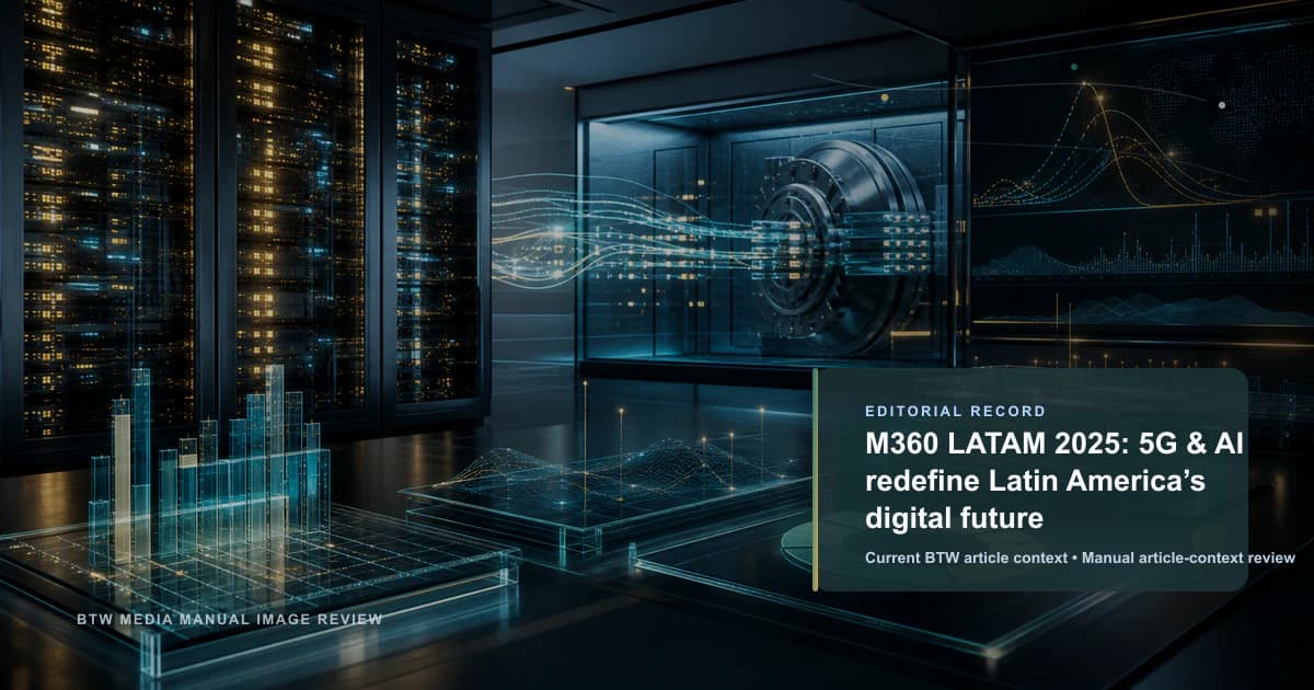 M360 LATAM 2025: 5G & AI redefine Latin America’s digital future reviewed editorial image