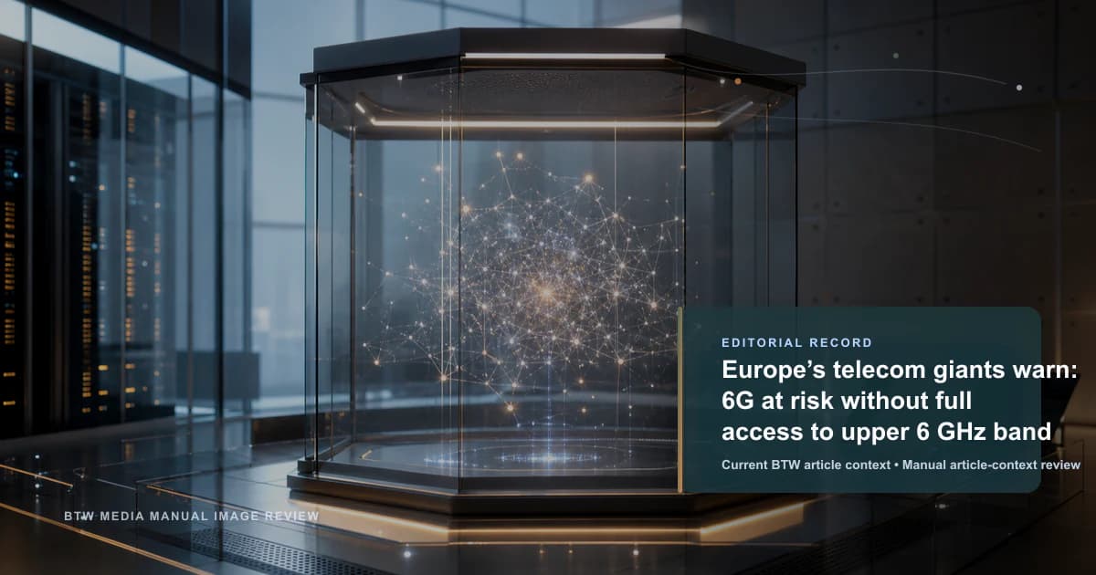Europe’s telecom giants warn: 6G at risk without full access to upper 6 GHz band reviewed editorial briefing visual