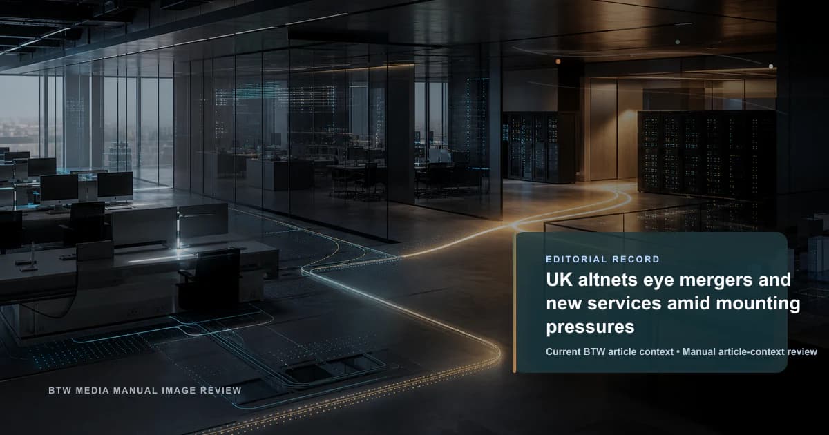 UK altnets eye mergers and new services amid mounting pressures reviewed editorial briefing visual