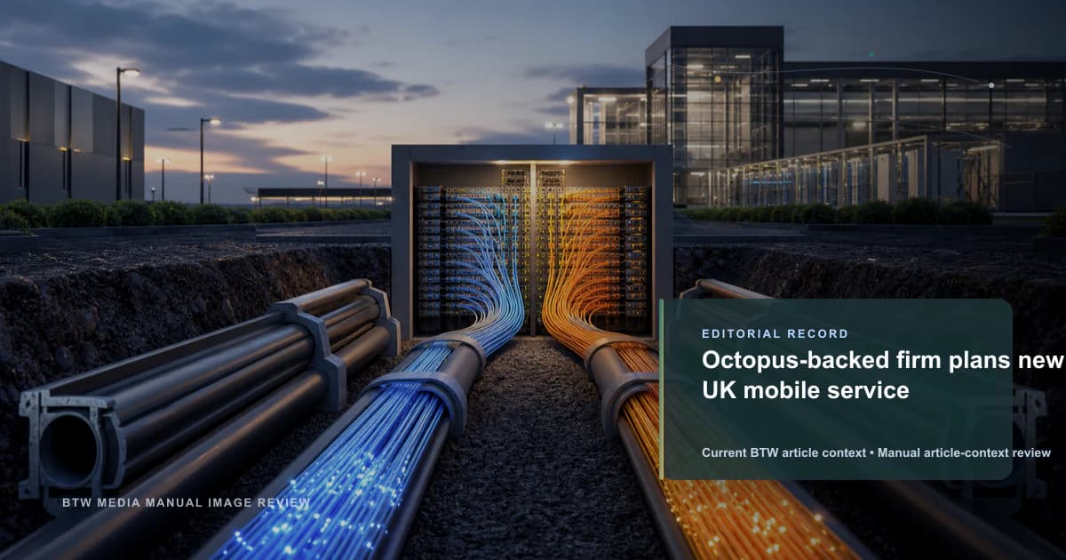 Octopus-backed firm plans new UK mobile service reviewed editorial briefing visual