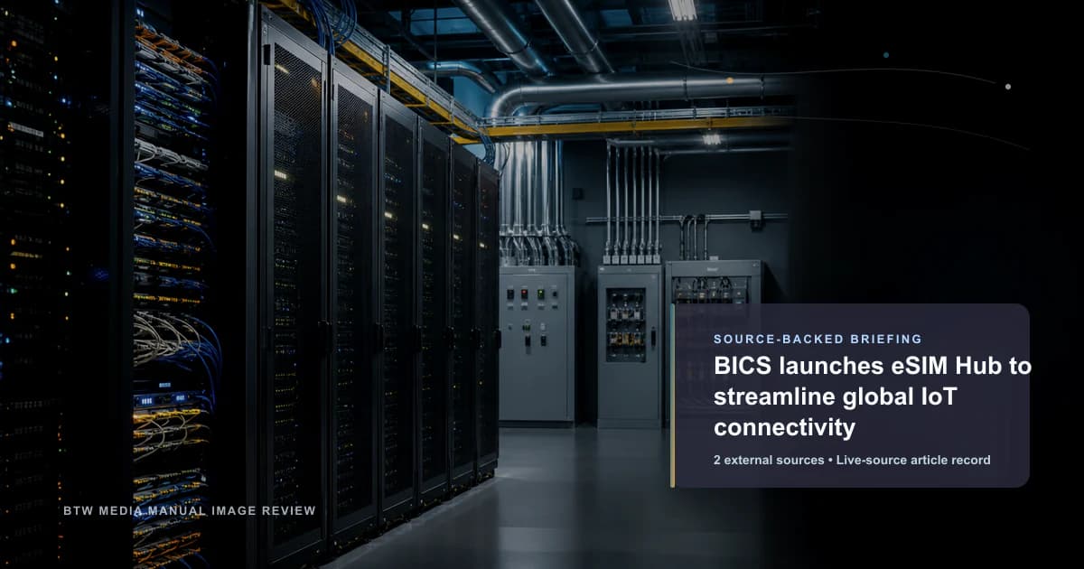 BICS launches eSIM Hub to streamline global IoT connectivity source-backed briefing visual