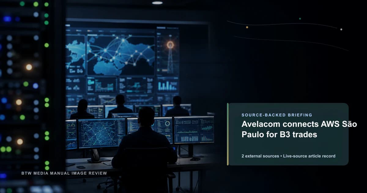Avelacom connects AWS São Paulo for B3 trades source-backed briefing visual