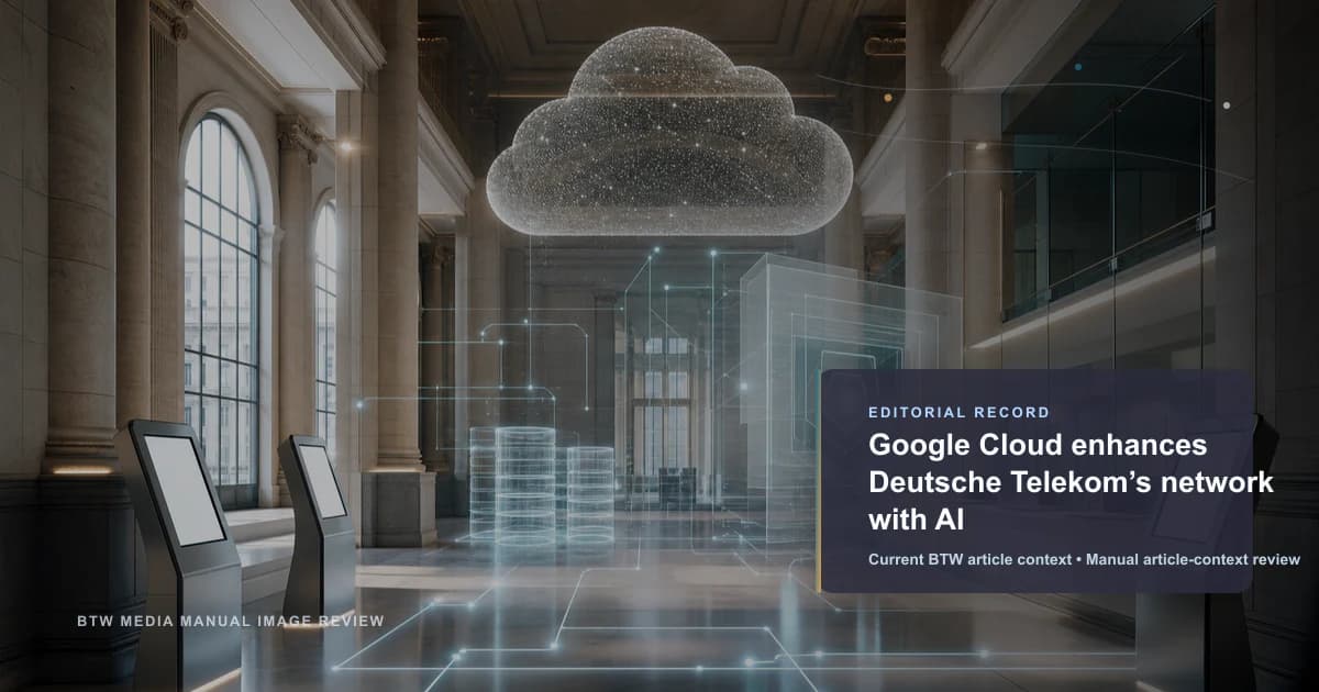 Google Cloud enhances Deutsche Telekom’s network with AI reviewed editorial briefing visual
