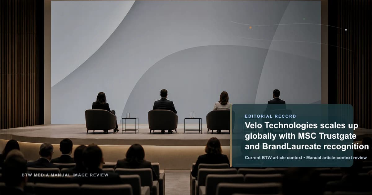 Velo Technologies scales up globally with MSC Trustgate and BrandLaureate recognition reviewed editorial briefing visual