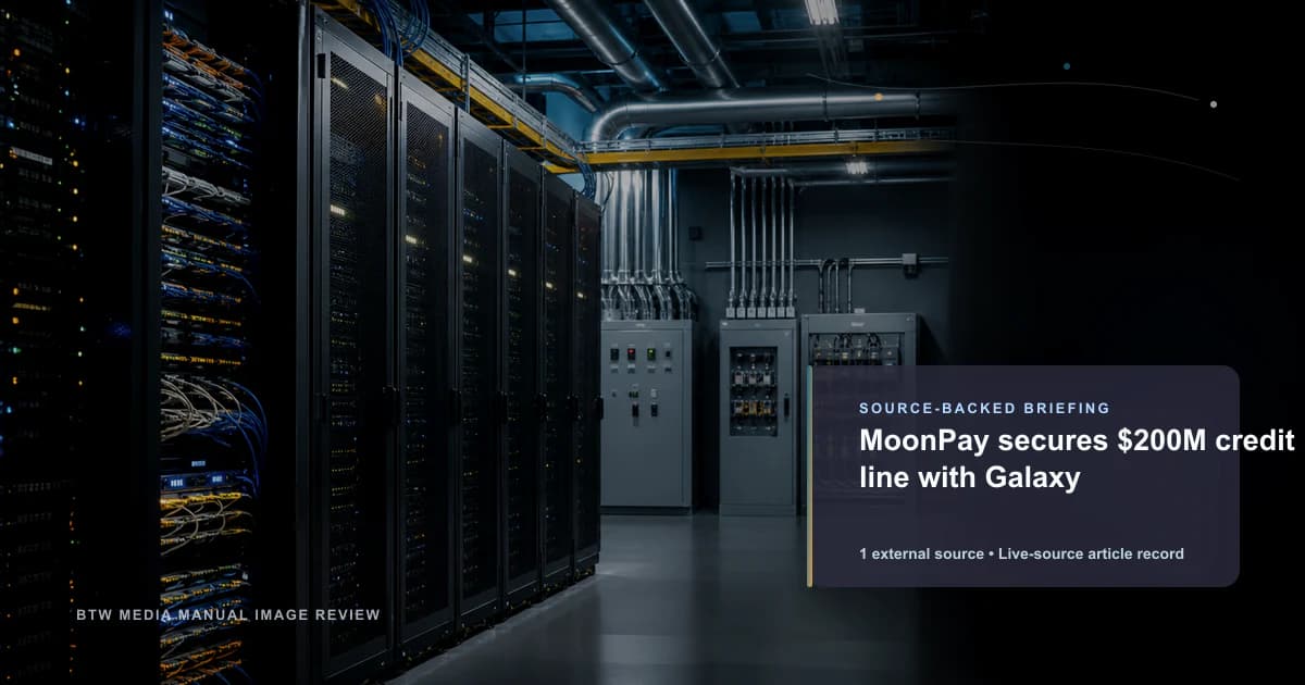 MoonPay secures $200M credit line with Galaxy source-backed briefing visual