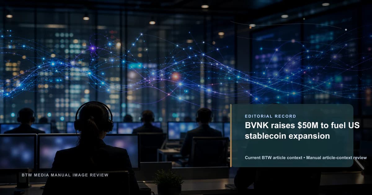 BVNK lève 50 M$ pour alimenter l'expansion des stablecoins aux États-Unis