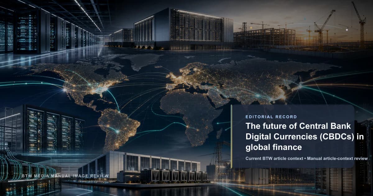 The future of Central Bank Digital Currencies (CBDCs) in global finance reviewed editorial briefing visual