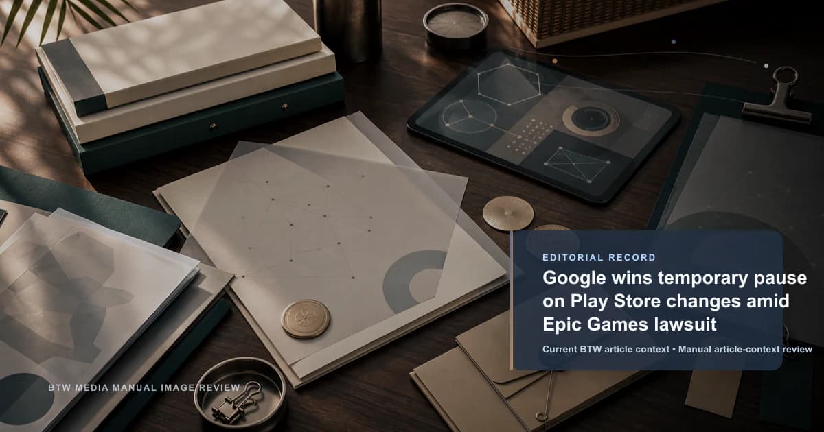 Google wins temporary pause on Play Store changes amid Epic Games lawsuit reviewed editorial briefing visual
