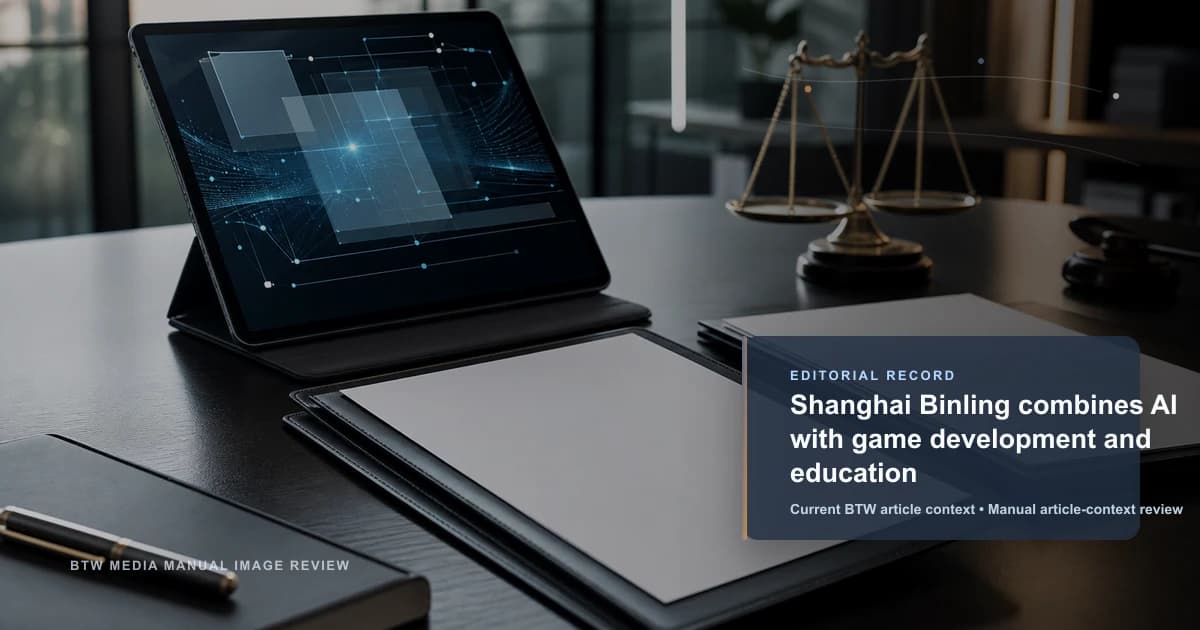 Shanghai Binling combines AI with game development and education reviewed editorial briefing visual