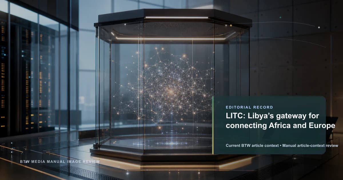 LITC : la passerelle libyenne reliant l’Afrique et l’Europe