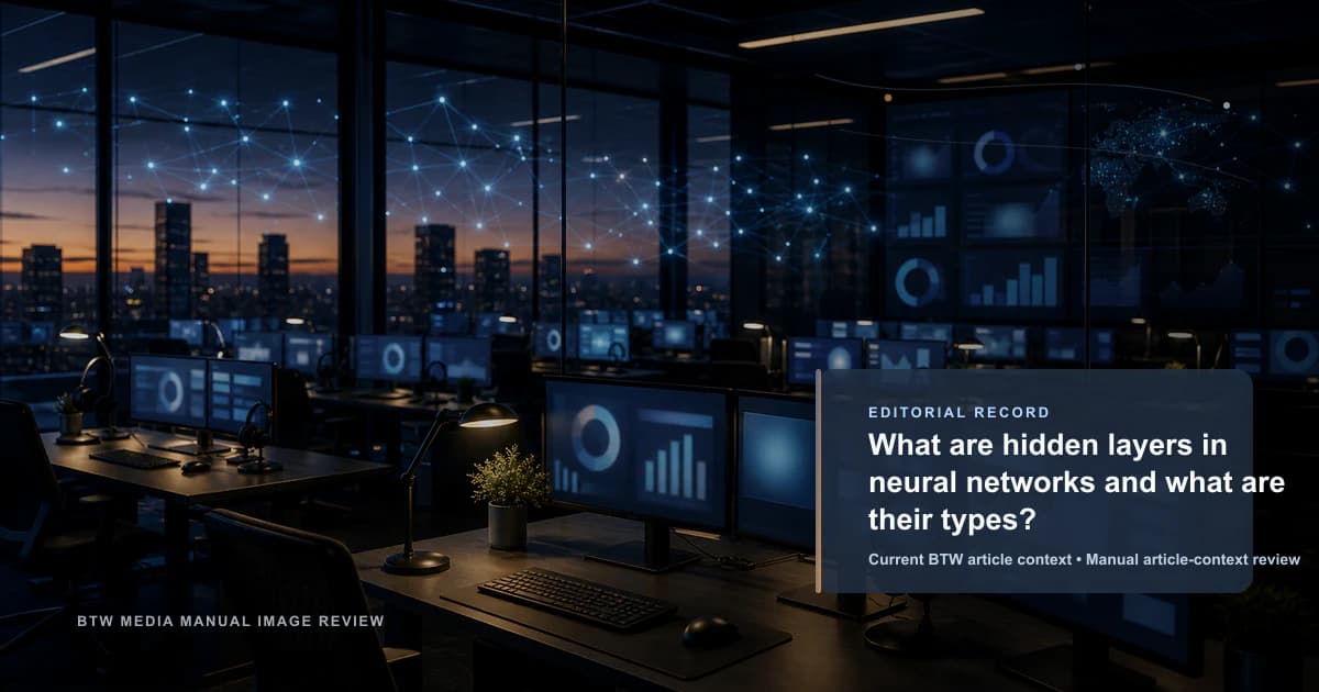 What are hidden layers in neural networks and what are their types? reviewed editorial briefing visual
