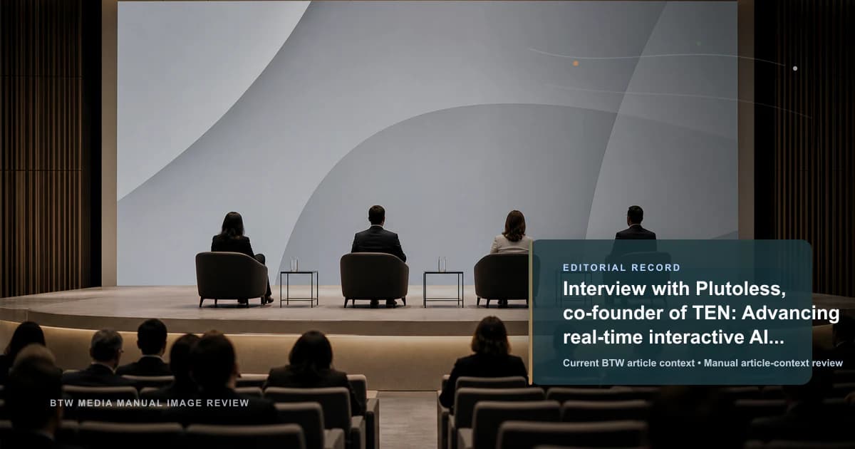 Interview with Plutoless, co-founder of TEN: Advancing real-time interactive AI technology reviewed editorial briefing visual