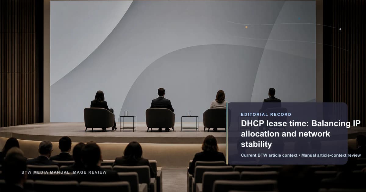 DHCP lease time: Balancing IP allocation and network stability reviewed editorial briefing visual
