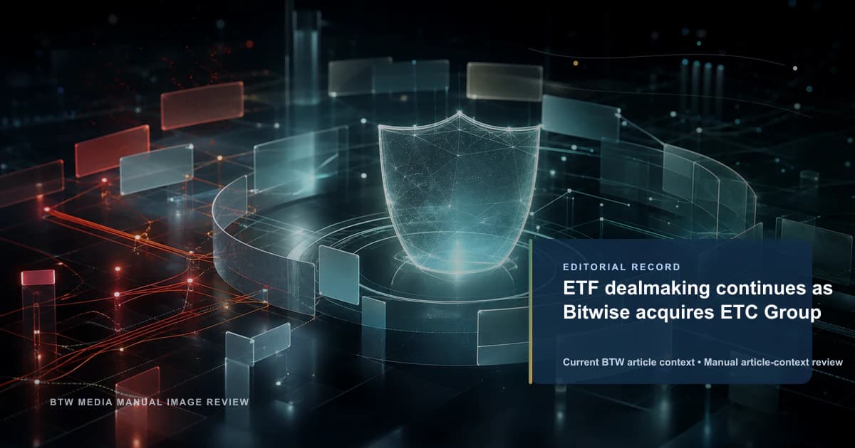 ETF dealmaking continues as Bitwise acquires ETC Group reviewed editorial briefing visual