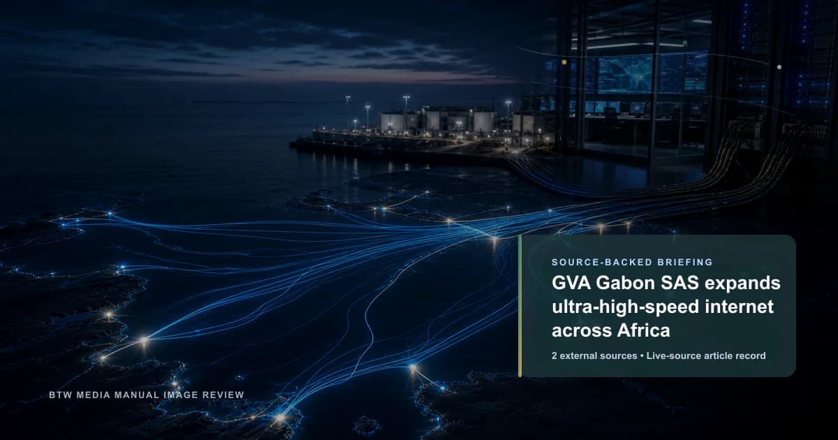 GVA Gabon SAS expands ultra-high-speed internet across Africa source-backed briefing visual
