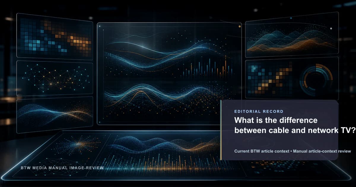 What is the difference between cable and network TV? reviewed editorial briefing visual