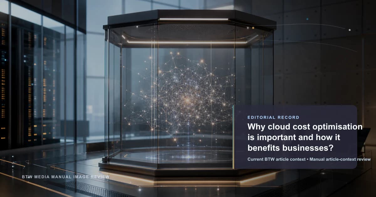 Why cloud cost optimisation is important and how it benefits businesses? reviewed editorial briefing visual