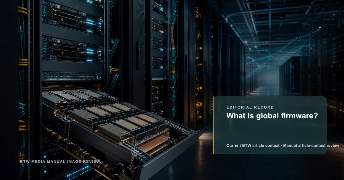 What is global firmware? reviewed editorial briefing visual