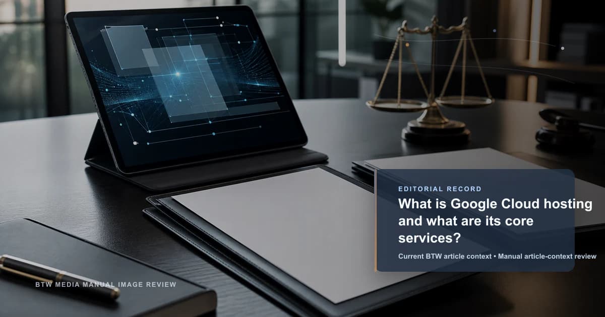 What is Google Cloud hosting and what are its core services? reviewed editorial briefing visual