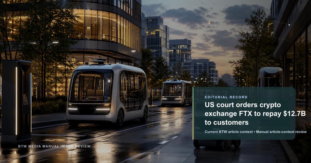 US court orders crypto exchange FTX to repay $12.7B to customers reviewed editorial briefing visual