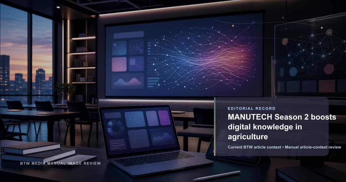 MANUTECH Season 2 boosts digital knowledge in agriculture reviewed editorial briefing visual