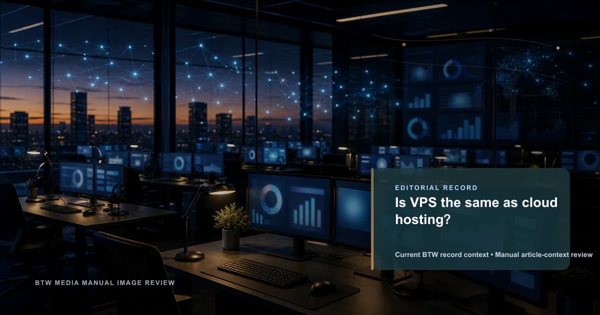 Is VPS the same as cloud hosting? reviewed editorial briefing visual
