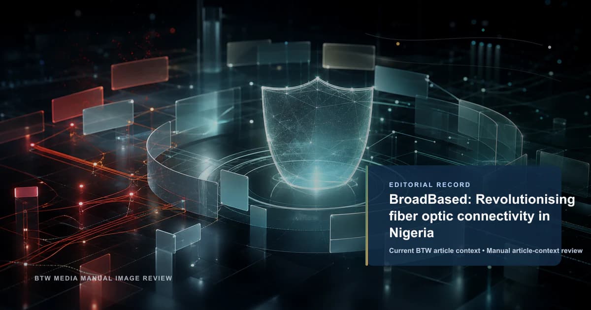 BroadBased: Revolutionising fiber optic connectivity in Nigeria reviewed editorial briefing visual