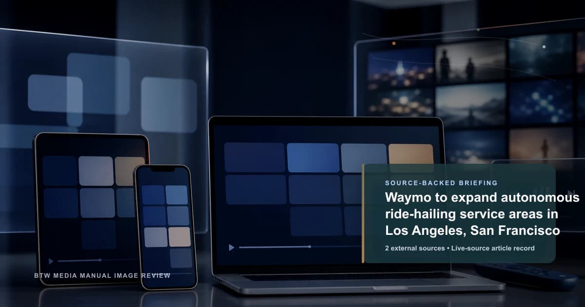 Waymo to expand autonomous ride-hailing service areas in Los Angeles, San Francisco source-backed briefing visual