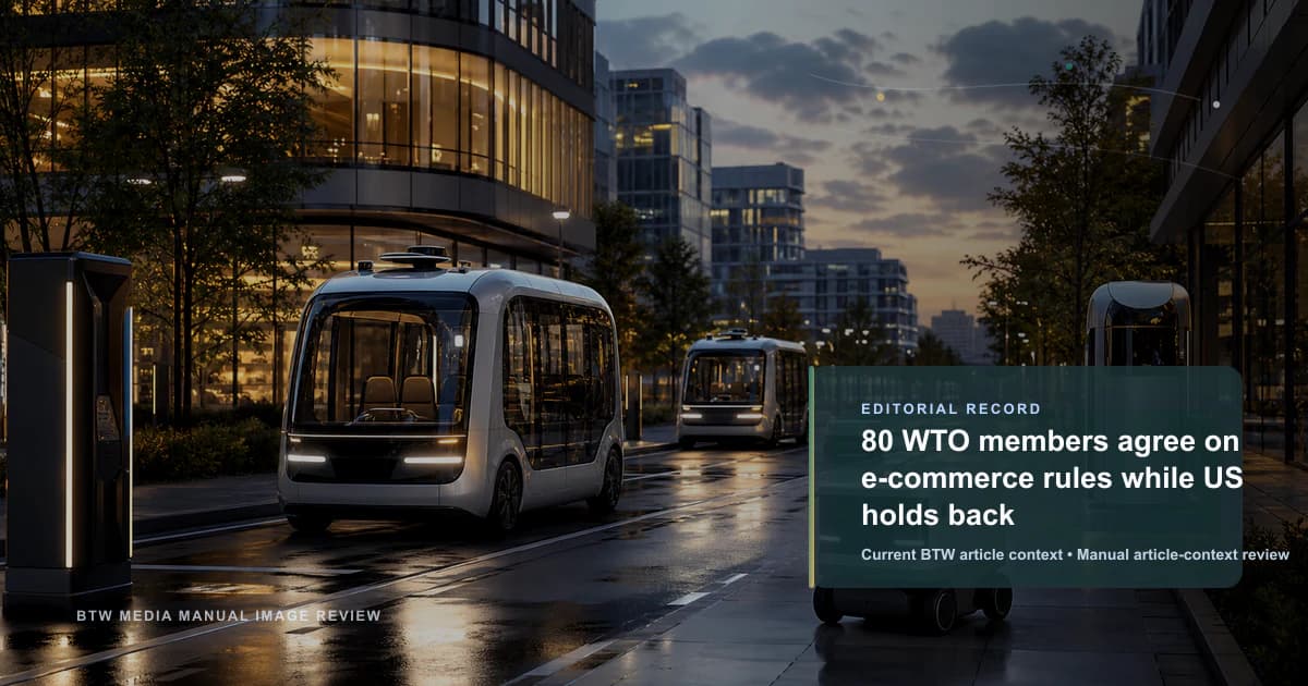 80 WTO members agree on e-commerce rules while US holds back reviewed editorial briefing visual