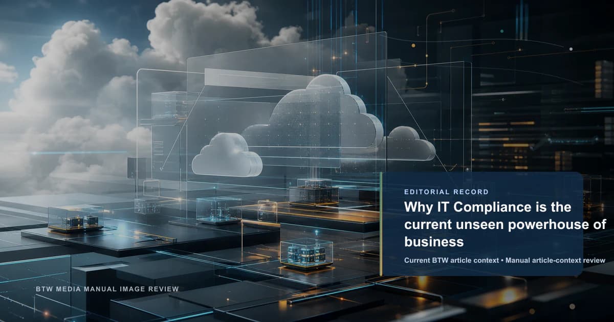 Why IT Compliance is the current unseen powerhouse of business reviewed editorial briefing visual