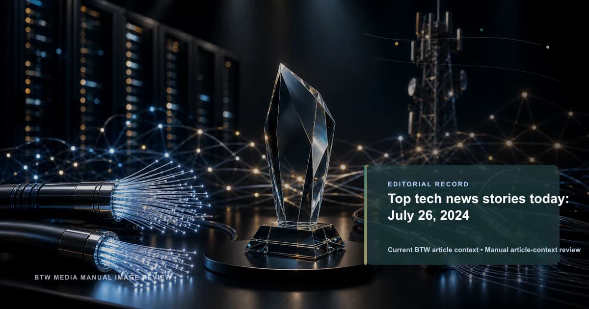 Top tech news stories today: July 26, 2024 reviewed editorial briefing visual