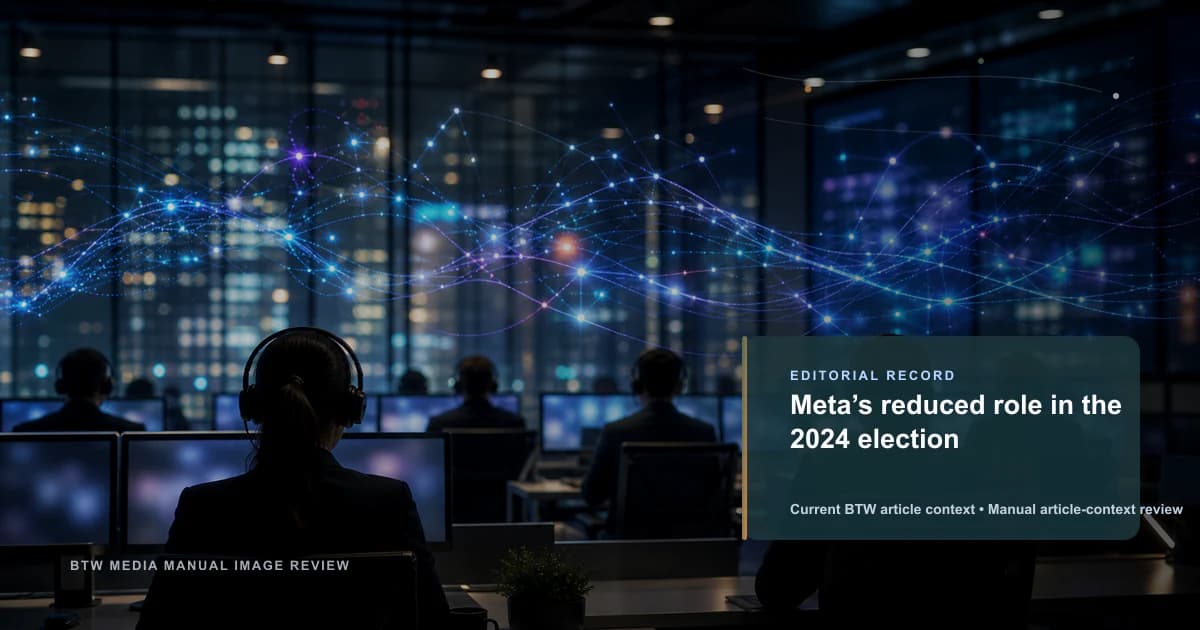 Meta’s reduced role in the 2024 election reviewed editorial briefing visual